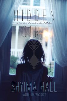 Hidden Girl: The True Story of a Modern-Day Child Slave