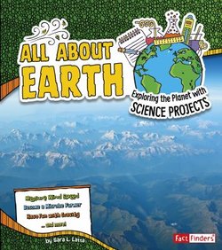 All About Earth: Exploring the Planet with Science Projects