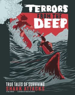 Terrors from the Deep: True Tales of Surviving Shark Attacks