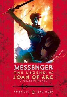 Messenger: The Legend of Joan of Arc : A Graphic Novel