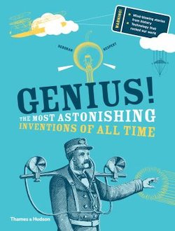 Genius!: The Most Astonishing Inventions of All Time