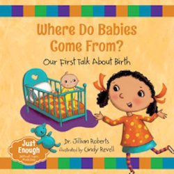 Where Do Babies Come From? Our First Talk About Birth