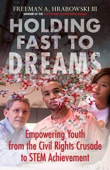 Holding Fast to Dreams: Empowering Youth from the Civil Rights Crusade to STEM Achievement