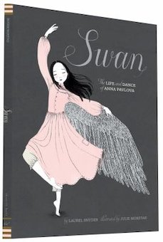 Swan: The Life and Dance of Anna Pavlova