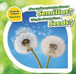 Por que las Plantas Tienen Semillas? = Why Do Plants Have Seeds?