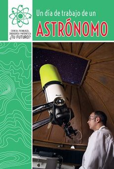 Un Dia de Trabajo de un Astronomo (A Day at Work with an Astronomer)