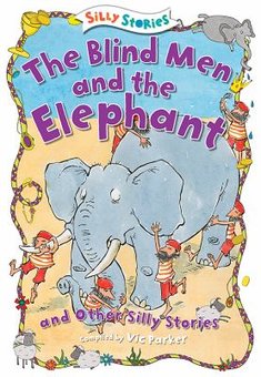 The Blind Men and the Elephant and Other Silly Stories