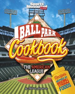 The American League: Recipes Inspired by Baseball Stadium Foods