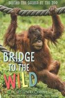 Bridge to the Wild: Behind the Scenes at the Zoo