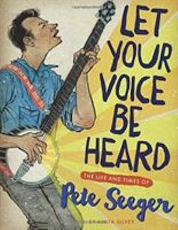 Let Your Voice Be Heard: The Life and Times of Peter Seeger