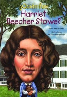 Quien fue Harriet Beecher Stowe? (Who Is Harriet Beecher Stowe?)