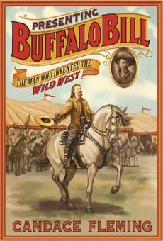 Presenting Buffalo Bill: The Man Who Invented the Wild West