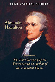 Alexander Hamilton: The First Secretary of the Treasury and an Author ...