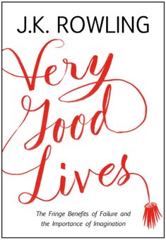 Very Good Lives: The Fringe Benefits of Failure and the Importance of Imagination