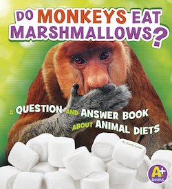 Do Monkeys Eat Marshmallows?: A Question and Answer Book About Animal Diets