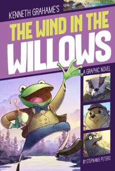 Kenneth Grahame's the Wind in the Willows: A Graphic Novel