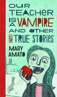 Our Teacher Is a Vampire and Other (Not) True Stories