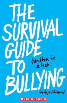 The Survival Guide to Bullying: Written by a Teen