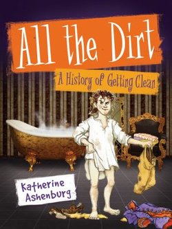 All the Dirt: A History of Getting Clean