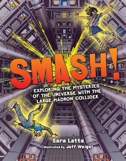 Smash! Exploring the Mysteries of the Universe with the Large Hadron Collider