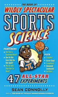 The Book of Wildly Spectacular Sports Science: 47 All-Star Experiments