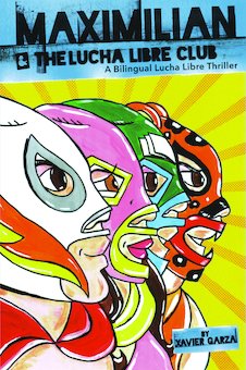 Maximillian and the Lucha Libre Club: A Bilingual Lucha Libre Thriller