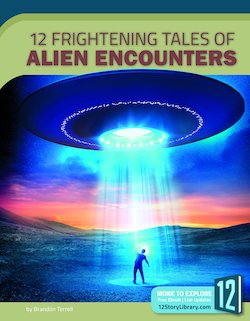 12 Frightening Tales of Alien Encounters