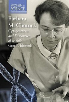 Barbara McClintock: Cytogeneticist and Discoverer of Mobile Genetic Elements