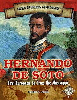 Hernando De Soto: First European to Cross the Mississippi