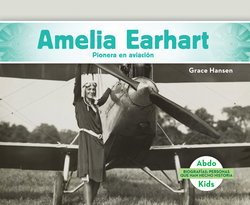 Amelia Earhart: Pionera en aviacion (Amelia Earhart: Aviation Pioneer)