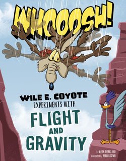 Whoosh!: Wile E. Coyote Experiments with Flight and Gravity