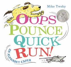 Oops, Pounce, Quick, Run!: An Alphabet Caper