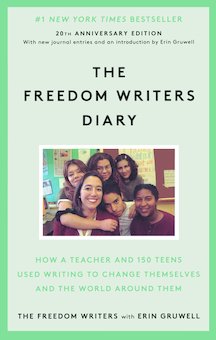 The Freedom Writers Diary: How a Teacher and 150 Teens Used Writing to Change Themselves and the World Around Them