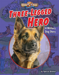 Three-Legged Hero: A Military Dog Story