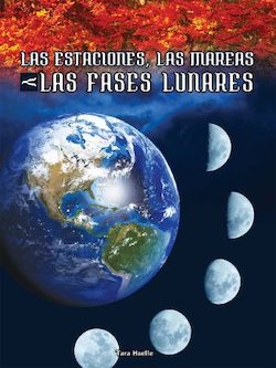 Las estaciones, las mareas y las fases lunares (Seasons, Tides, and Lunar Phases)