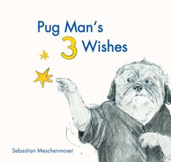 Pug Man's 3 Wishes