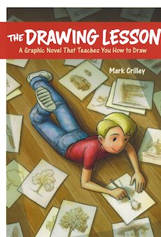 The Drawing Lesson: A Graphic Novel That Teaches You How to Draw