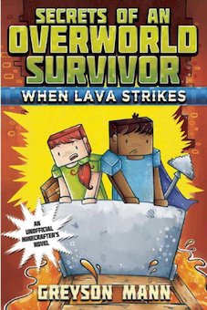 When Lava Strikes: An Unofficial Minecrafter's Novel