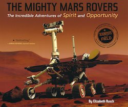 The Mighty Mars Rovers: The Incredible Adventures of Spirit and Opportunity