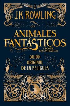 Animales Fantasticos y Donde Encontrarlos: Guion Original de la Pelicula(Fantastic Beasts and Where to Fi