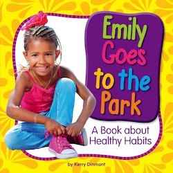 Emily Goes to the Park: A Book About Healthy Habits