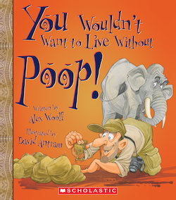 You Wouldn't Want to Live Without Poop!