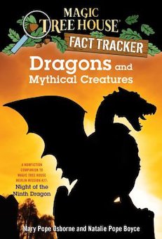 Dragons and Mythical Creatures: A Nonfiction Companion to Magic Tree House #55: Night of the Ninth Dragon