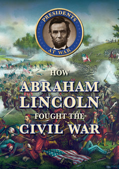 How Abraham Lincoln Fought the Civil War - Perma-Bound Books