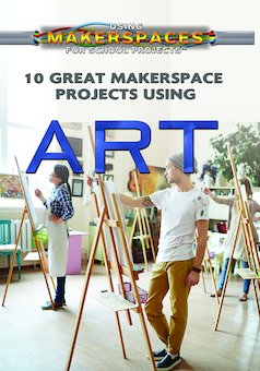 10 Great Makerspace Projects Using Art