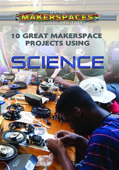 10 Great Makerspace Projects Using Science