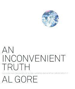 An Inconvenient Truth: The Planetary Emergency of Global Warming and What We Can Do About It