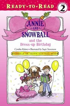 Annie and Snowball and the Dress-Up Birthday: The First Book of Their Adventures