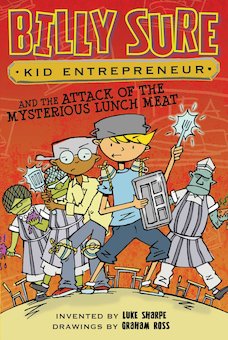 Billy Sure Kid Entrepreneur and the Attack of the Mysterious Lunch Meat