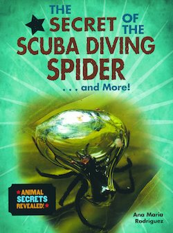 The Secret of the Scuba Diving Spider... and More!